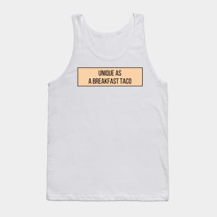 Unique as a breakfast taco - Food Quotes Tank Top